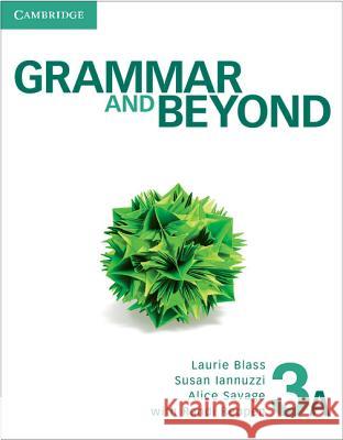 Grammar and Beyond Level 3 Student's Book A Laurie Blass Susan Iannuzzi Alice Savage 9780521143158 Cambridge University Press