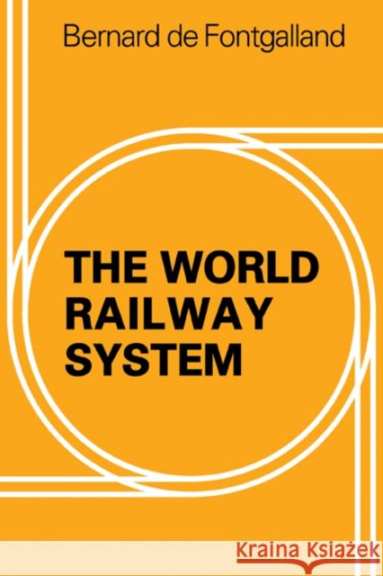 The World Railway System Bernard De Fontgalland Bernard D 9780521143318 Cambridge University Press