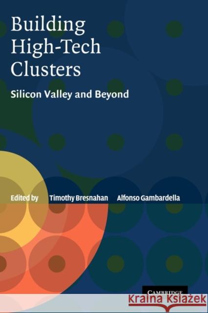 Building High-Tech Clusters: Silicon Valley and Beyond Bresnahan, Timothy 9780521143486 Cambridge University Press