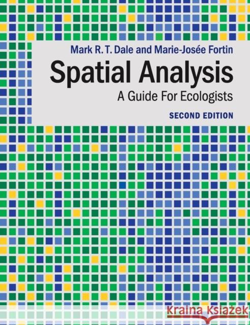Spatial Analysis: A Guide for Ecologists Dale, Mark R. T. 9780521143509 CAMBRIDGE UNIVERSITY PRESS