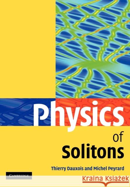 Physics of Solitons Thierry Dauxois 9780521143608