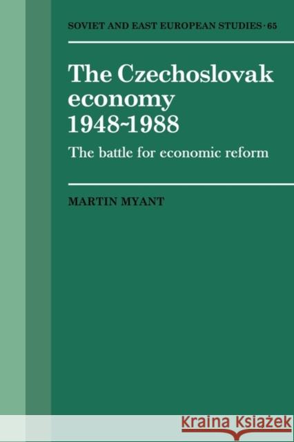The Czechoslovak Economy 1948-1988: The Battle for Economic Reform Myant, Martin 9780521143769