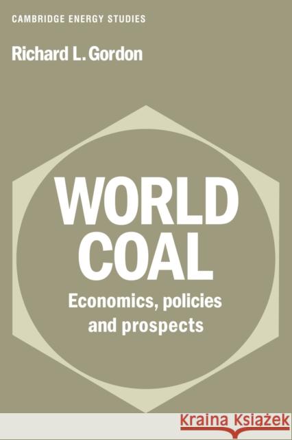 World Coal: Economics, Policies and Prospects Gordon, Richard L. 9780521143776 Cambridge University Press