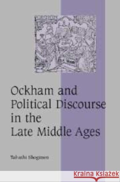 Ockham and Political Discourse in the Late Middle Ages Takashi Shogimen 9780521143981 Cambridge University Press