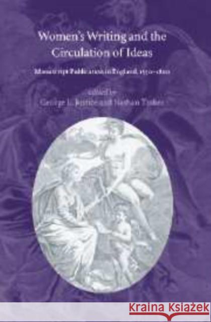 Women's Writing and the Circulation of Ideas: Manuscript Publication in England, 1550-1800 Justice, George L. 9780521144032 Cambridge University Press