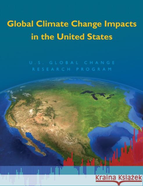 Global Climate Change Impacts in the United States Thomas R Karl 9780521144070