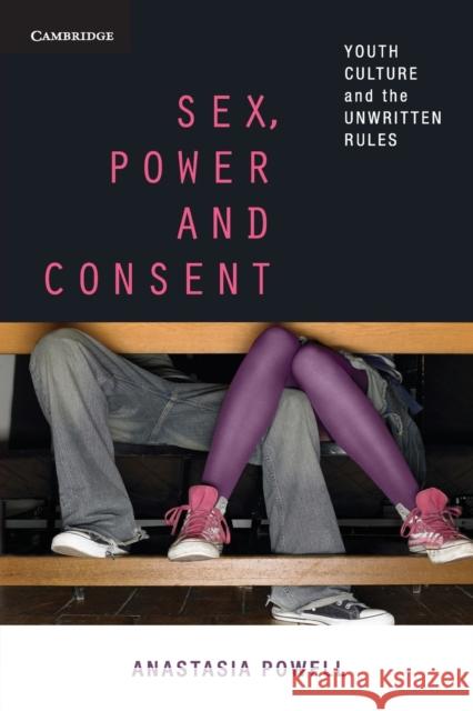 Sex, Power and Consent Powell, Anastasia 9780521144292