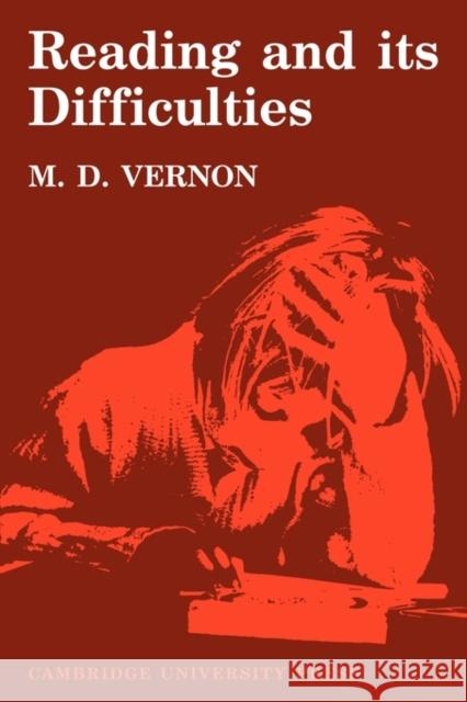 Reading and Its Difficulties: A Physiological Study Vernon, M. D. 9780521144414 Cambridge University Press