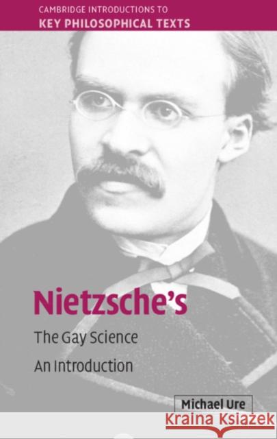 Nietzsche's the Gay Science: An Introduction Michael Ure 9780521144834 Cambridge University Press