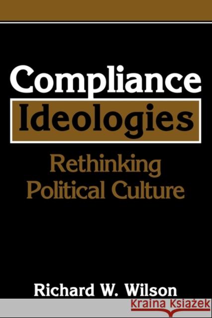 Compliance Ideologies: Rethinking Political Culture Wilson, Richard W. 9780521144841 Cambridge University Press