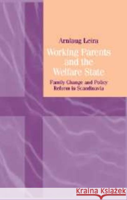 Working Parents and the Welfare State: Family Change and Policy Reform in Scandinavia Arnlaug Leira 9780521144971 Cambridge University Press