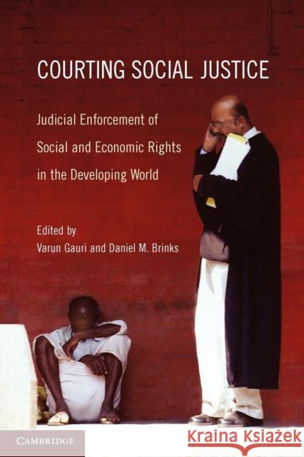 Courting Social Justice: Judicial Enforcement of Social and Economic Rights in the Developing World Gauri, Varun 9780521145169 Cambridge University Press