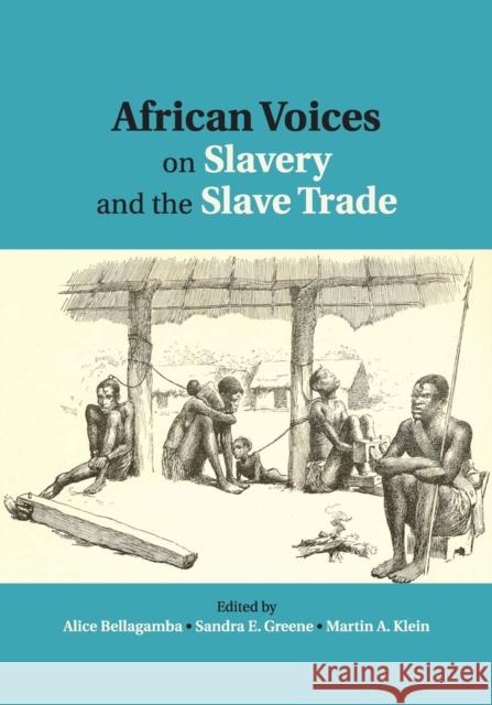 African Voices on Slavery and the Slave Trade: Volume 1, the Sources Bellagamba, Alice 9780521145268