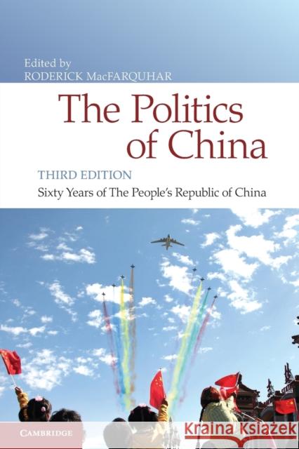 The Politics of China: Sixty Years of the People's Republic of China Macfarquhar, Roderick 9780521145312