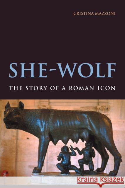 She-Wolf: The Story of a Roman Icon Mazzoni, Cristina 9780521145664