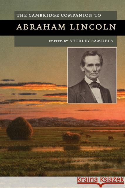 The Cambridge Companion to Abraham Lincoln Shirley Samuels (Cornell University, New York) 9780521145732