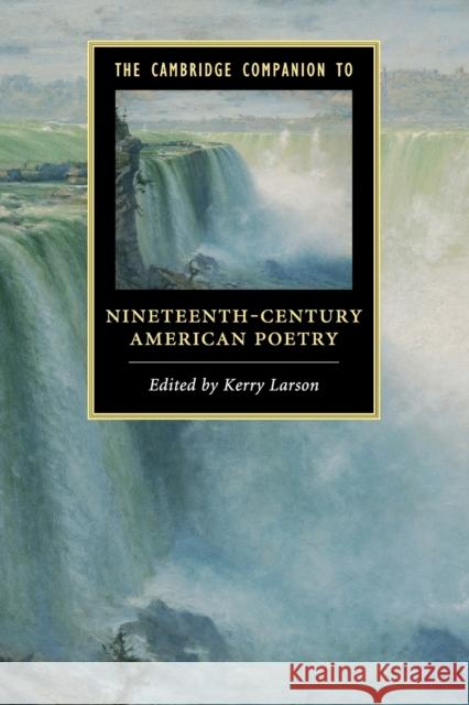 The Cambridge Companion to Nineteenth-Century American Poetry Kerry Larson 9780521145800