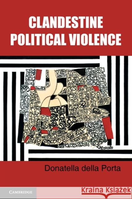 Clandestine Political Violence Donatella Della Porta 9780521146166 CAMBRIDGE UNIVERSITY PRESS