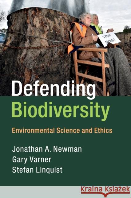 Defending Biodiversity: Environmental Science and Ethics Jonathan A. Newman Gary Varner Stefan Linquist 9780521146203