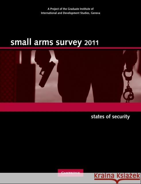 Small Arms Survey 2011: States of Security Small Arms Survey Geneva 9780521146869