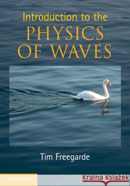 Introduction to the Physics of Waves Tim Freegarde 9780521147163 CAMBRIDGE UNIVERSITY PRESS