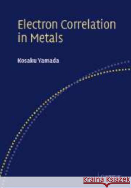 Electron Correlation in Metals K. Yamada 9780521147682 Cambridge University Press