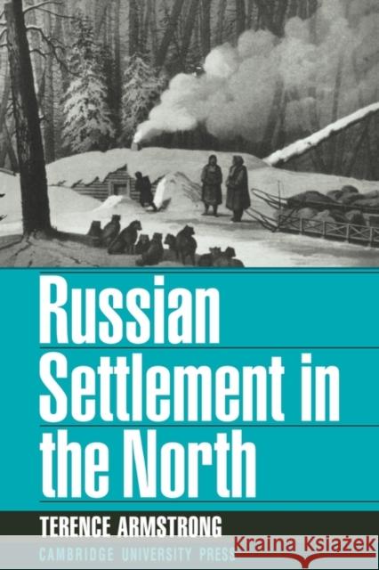 Russian Settlement in the North Terence Armstrong 9780521148108 Cambridge University Press