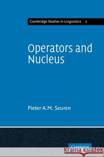 Operators and Nucleus: A Contribution to the Theory of Grammar Seuren, Pieter a. M. 9780521148207 Cambridge University Press