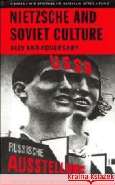 Nietzsche and Soviet Culture: Ally and Adversary Rosenthal, Bernice Glatzer 9780521148320 Cambridge University Press