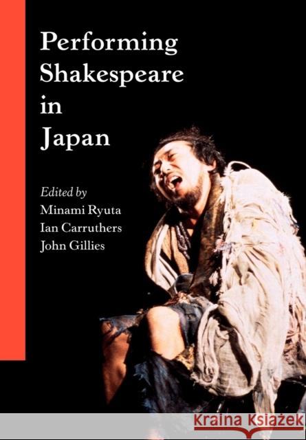 Performing Shakespeare in Japan Minami Ryuta Ian Carruthers John Gillies 9780521148337 Cambridge University Press