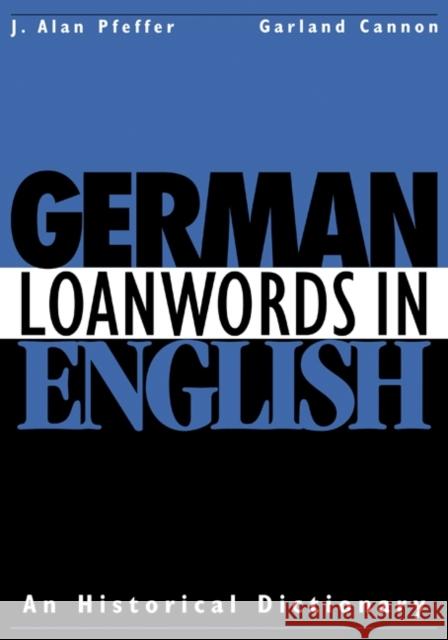 German Loanwords in English: An Historical Dictionary Pfeffer, J. Alan 9780521148375