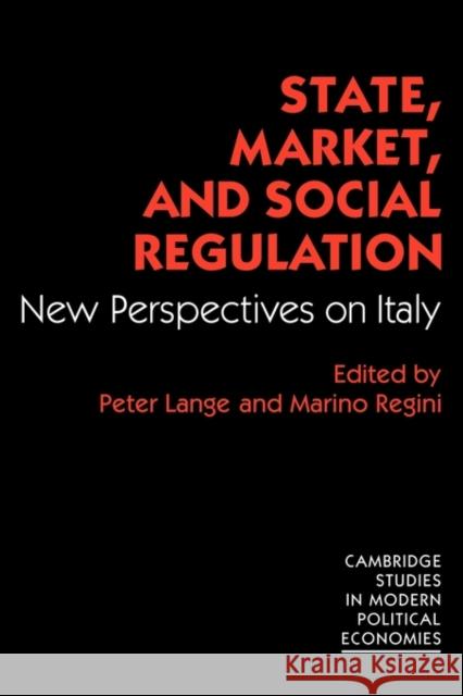 State, Market and Social Regulation: New Perspectives on Italy Lange, Peter 9780521148382