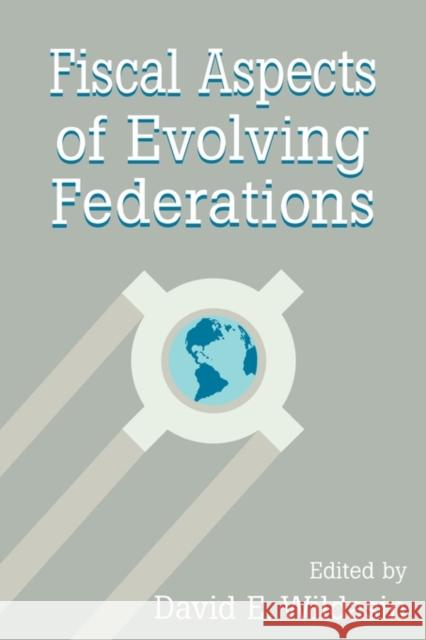 Fiscal Aspects of Evolving Federations David A. Wildasin (Vanderbilt University, Tennessee) 9780521148429 Cambridge University Press