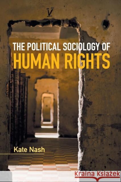 The Political Sociology of Human Rights Kate Nash 9780521148474 CAMBRIDGE UNIVERSITY PRESS