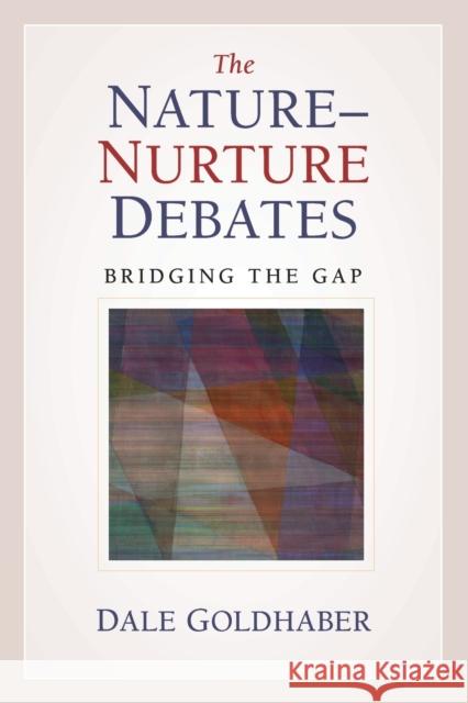 The Nature-Nurture Debates: Bridging the Gap Goldhaber, Dale 9780521148795