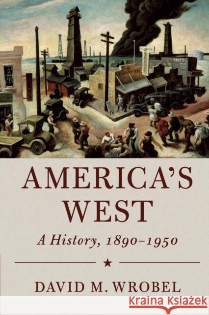 America's West: A History, 1890-1950 David M. Wrobel 9780521150132