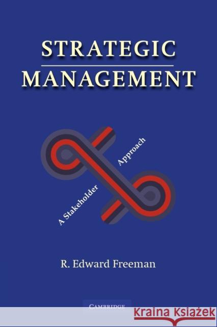Strategic Management: A Stakeholder Approach Freeman, R. Edward 9780521151740 0