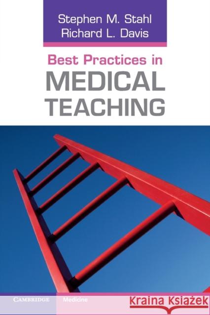 Best Practices in Medical Teaching Stephen M Stahl 9780521151764
