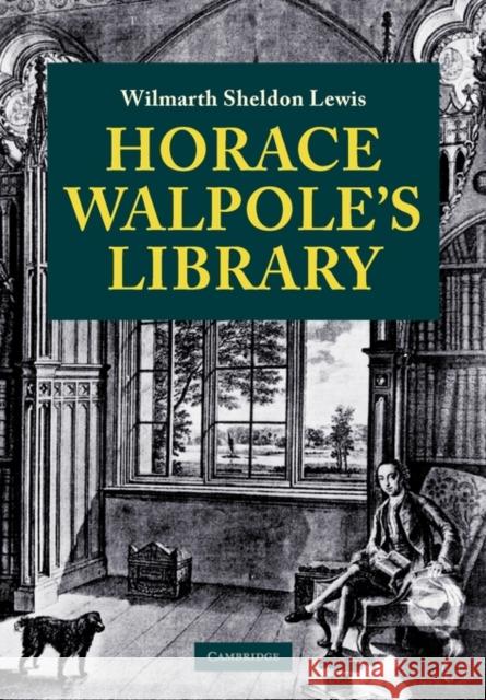 Horace Walpole's Library Wilmarth Sheldon Lewis 9780521152198