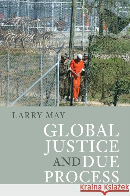 Global Justice and Due Process Larry May 9780521152358 CAMBRIDGE UNIVERSITY PRESS