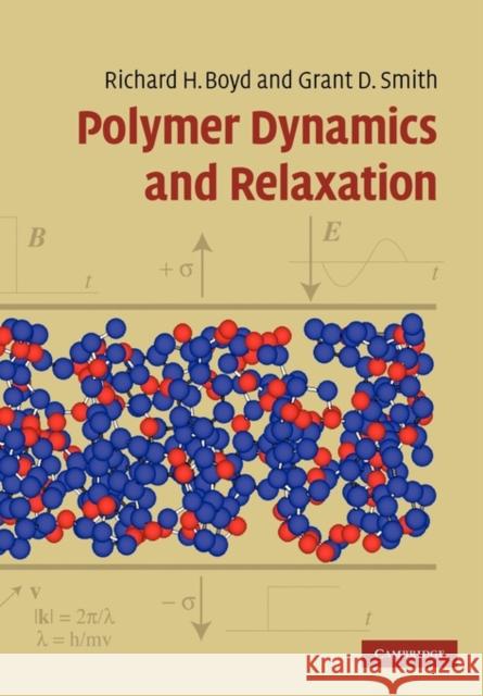 Polymer Dynamics and Relaxation Richard Boyd Grant Smith 9780521152914 Cambridge University Press