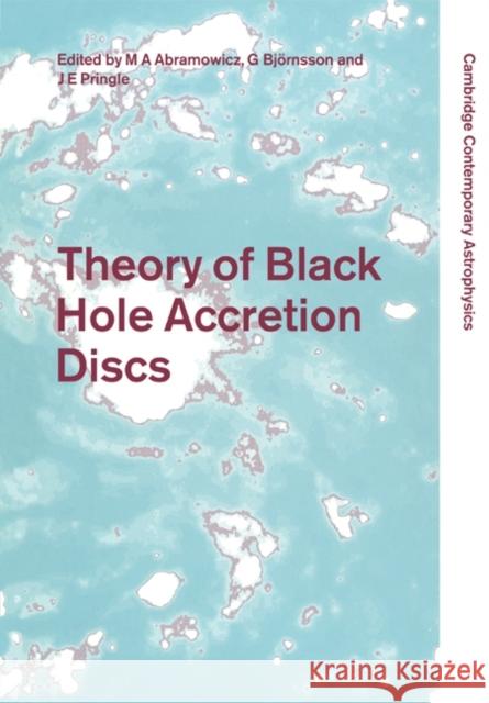Theory of Black Hole Accretion Discs Marek A. Abramowicz Gunnlaugur Bjornsson James E. Pringle 9780521152952 Cambridge University Press