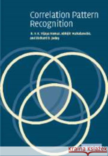 Correlation Pattern Recognition B. V. K. Vijaya Kumar Abhijit Mahalanobis Richard D. Juday 9780521153485 Cambridge University Press