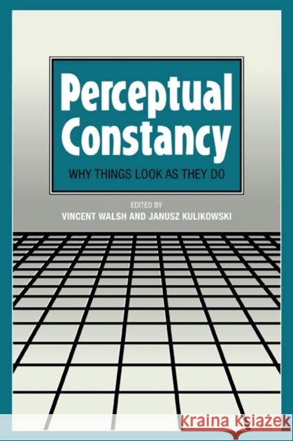 Perceptual Constancy: Why Things Look as They Do Walsh, Vincent 9780521153522 Cambridge University Press
