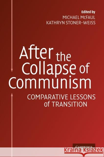 After the Collapse of Communism: Comparative Lessons of Transition McFaul, Michael 9780521153553 Cambridge University Press