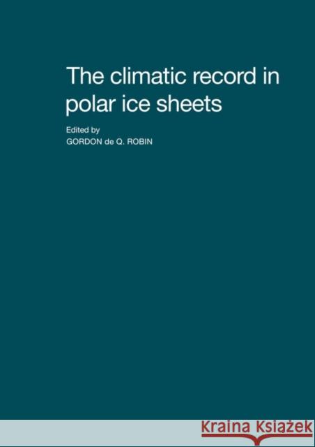 The Climatic Record in Polar Ice Sheets Gordon de Q. Robin 9780521153645 Cambridge University Press