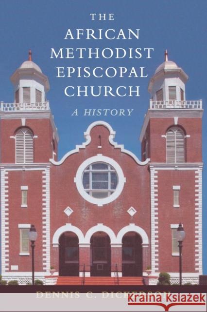 The African Methodist Episcopal Church: A History Dickerson, Dennis C. 9780521153966