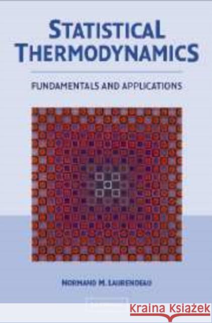 Statistical Thermodynamics: Fundamentals and Applications Laurendeau, Normand M. 9780521154192