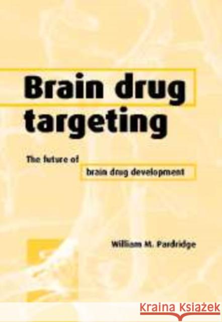 Brain Drug Targeting: The Future of Brain Drug Development Pardridge, William M. 9780521154468 Cambridge University Press