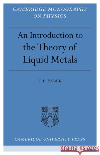 Introduction to the Theory of Liquid Metals T. E. Faber 9780521154499 Cambridge University Press